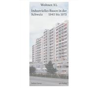 Wohnen XL: Industrielles Bauen in der Schweiz 1945 bis 1975