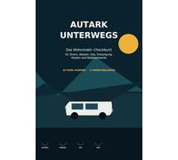 Wohnmobil Autarkie: Strom, Solar, Batterie, Wasser, Gas & Versorgung unterwegs dokumentieren