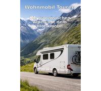 Wohnmobil Touren: Die französischen Alpen mit dem Wohnmobil: Ein Traum wird Wirklichkeit