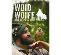 Woid Woife Mein Leben im Wald (Relié)