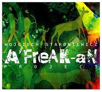 Wojciech Staroniewicz - Wojciech Staroniewicz: A'freak-an Project (digipack) [CD]