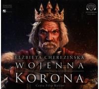 Wojenna korona - Eżbieta Cherezińska (Hörbuch auf Polnisch)