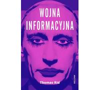 Wojna informacyjna - Thomas Rid (Littérature, Histoire en polonais)