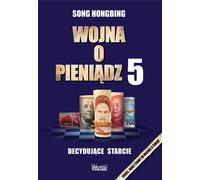 Wojna o pieniądz 5 Decydujące starcie - Hongbing Song (Buch auf Polnisch)