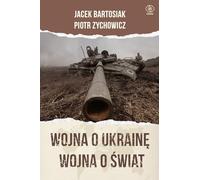 Wojna o Ukrainę. Wojna o świat