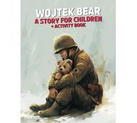 Wojtek Bear A Story for Children: A True World War II Story of Wojtek Bear with Illustrations for Kids and Activity Pages with Mazes and Sudoku