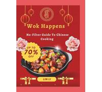 Wok Happens: No-Filter Guide To Chinese Cooking