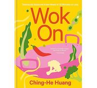 Wok On: Deliciously balanced Asian meals in 30 minutes or less