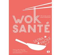 Wok santé ultra-facile: 100 recettes sautées saines et délicieuses