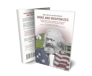 Woke and Weaponized: How Karl Marx Won the Battle for American Education, and How We Can Win It Back
