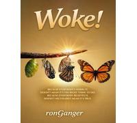 Woke!: Because everybody's doing it doesn't mean it's the right thing to do. Because everybody believes it doesn't necessarily mean it's true.