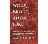 Woke, Broke, and a Joke: Politically Incorrect 1 Liners, Story, and Much More Jokes That Will Probably Get You Canceled