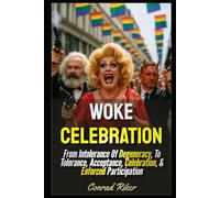 Woke Celebration: From Intolerance Of Degeneracy, To Tolerance, Acceptance, Celebration, & Enforced Participation