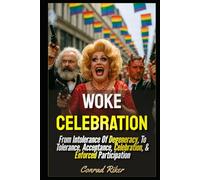 Woke Celebration: From Intolerance Of Degeneracy, To Tolerance, Acceptance, Celebration, & Enforced Participation