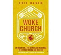 Woke Church: An Urgent Call for Christians in America to Confront Racism and Injustice - [Version Originale] Inconnu (Auteur)