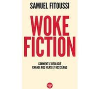 Woke fiction - Comment l'idéologie change nos films et nos séries Samuel Fitoussi (Auteur)