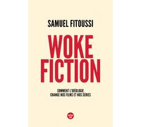 Woke fiction - Comment l'idéologie change nos films et nos séries - Samuel Fitoussi - Le Cherche-Midi - broché - Essai