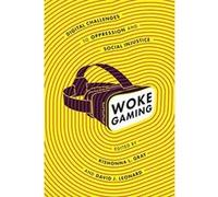 Woke Gaming: Digital Challenges to Oppression and Social Injustice - [Version Originale] Inconnu (Auteur)