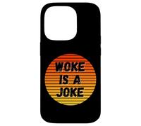 Woke is A Joke Funny Anti Woke Not Politically Correct Humour Coque pour iPhone 14 Pro
