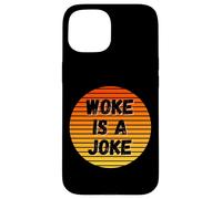 Woke is A Joke Funny Anti Woke Not Politically Correct Humour Coque pour iPhone 15