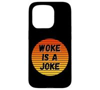 Woke is A Joke Funny Anti Woke Not Politically Correct Humour Coque pour iPhone 15 Pro