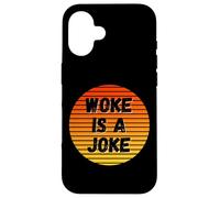 Woke is A Joke Funny Anti Woke Not Politically Correct Humour Coque pour iPhone 16