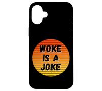 Woke is A Joke Funny Anti Woke Not Politically Correct Humour Coque pour iPhone 16 Plus