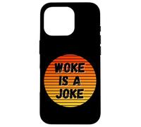 Woke is A Joke Funny Anti Woke Not Politically Correct Humour Coque pour iPhone 16 Pro