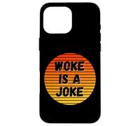 Woke is A Joke Funny Anti Woke Not Politically Correct Humour Coque pour iPhone 16 Pro Max