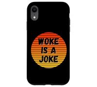 Woke is A Joke Funny Anti Woke Not Politically Correct Humour Coque pour iPhone XR