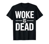 Woke is Dead Bold Quote Dark Humor Protest Supporters Tee T-Shirt