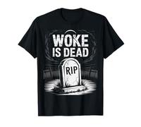 Woke is Dead Funny Political Satire Dark Humor Fans T-Shirt