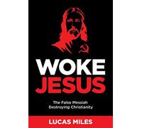 Woke Jesus: The False Messiah Destroying Christianity