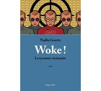 Woke ! La tyrannie victimaire. - Nadia Geerts - Deville F. - broché - Essai
