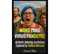 Woke Mind Virus Pandemic: Activists Infecting Institutions Captured by Cultural Marxism