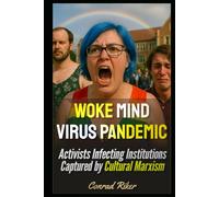 Woke Mind Virus Pandemic: Activists Infecting Institutions Captured by Cultural Marxism