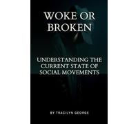 Woke or Broken: Understanding the Current State of Social Movements