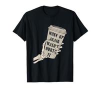 Woke Up Again Wasn't Worth It Funny Sleep Student Night Owl T-Shirt