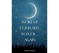 WOKE UP CONFUSED AS FUCK ... AGAIN: Dream Journal for Women, Teens & Men | Dream Tracker with Moon Phases, Dream Symbol Guide & Recall Tips | 6 x 9 ... & Night Visions, Gift for Dreamers & Thinkers