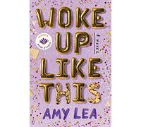 Woke Up Like This: A Novel