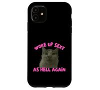 Woke Up Sexy As Hell Again Funny Cat Meme Sarcastic Coque pour iPhone 11