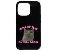 Woke Up Sexy As Hell Again Funny Cat Meme Sarcastic Coque pour iPhone 13 Pro
