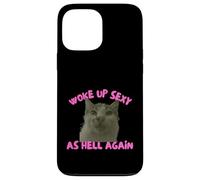 Woke Up Sexy As Hell Again Funny Cat Meme Sarcastic Coque pour iPhone 13 Pro Max