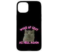 Woke Up Sexy As Hell Again Funny Cat Meme Sarcastic Coque pour iPhone 15 Plus