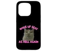 Woke Up Sexy As Hell Again Funny Cat Meme Sarcastic Coque pour iPhone 15 Pro