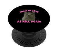 Woke Up Sexy As Hell Again Funny Cat Meme Sarcastic PopSockets PopGrip Adhésif