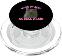 Woke Up Sexy As Hell Again Funny Cat Meme Sarcastic PopSockets PopGrip pour MagSafe