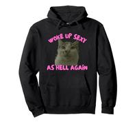 Woke Up Sexy As Hell Again Funny Cat Meme Sarcastic Sweat à Capuche
