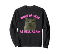 Woke Up Sexy As Hell Again Funny Cat Meme Sarcastic Sweatshirt