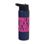 Woke Up Sexy As Hell Again Funny Sarcastic Women Men Saying Stainless Steel Insulated Water Bottle
